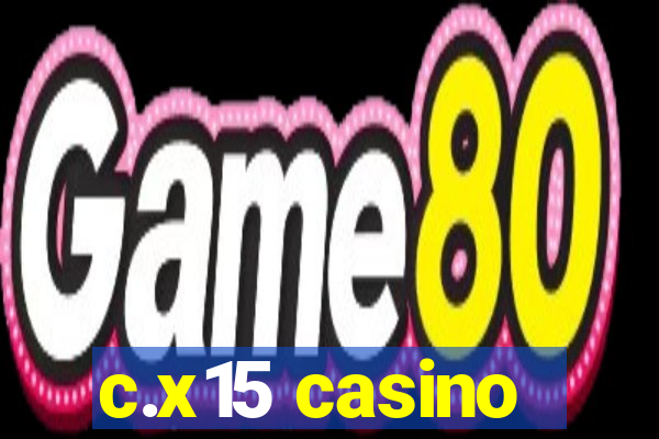 c.x15 casino